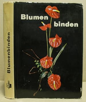 Bild des Verkufers fr Blumenbinden. Ein Fachbuch fr Blumenbinder, Grtner und Pflanzenliebhaber. zum Verkauf von Nicoline Thieme