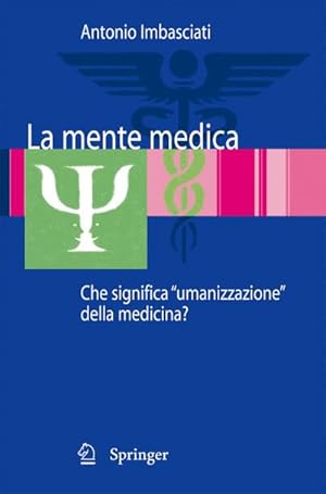 Seller image for La mente medica : Che significa "umanizzazione" della medicina? for sale by AHA-BUCH GmbH