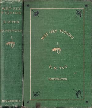 Bild des Verkufers fr WET-FLY FISHING TREATED METHODICALLY. By E.M. Tod. First Edition. zum Verkauf von Coch-y-Bonddu Books Ltd