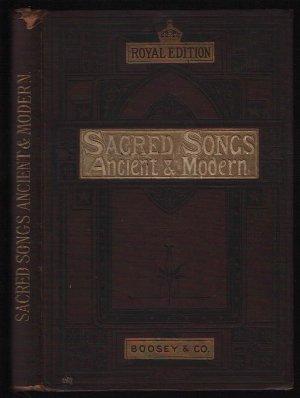 Seller image for Sacred Songs, Ancient and Modern, a Complete Collection of Sacred Vocal Music By Celebrated Composers Suitable for Home Use for sale by N. Marsden