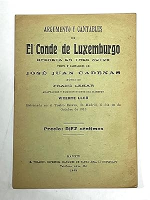 ARGUMENTO Y CANTABLES DE EL CONDE DE LUXEMBURGO. Opereta en tres actos. Música de Franz Lehar. Ad...