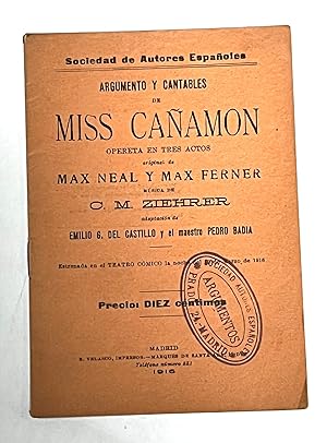 ARGUMENTO Y CANTABLES DE MISS CAÑAMON. Opereta en tres actos. Música de C. M. Ziehrer