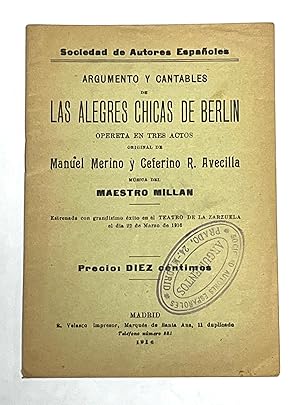 LOS ARGUMENTOS Y CANTABLES DE LAS ALEGRES CHICAS DE BERLIN. Opereta en tres actos. Música del mae...