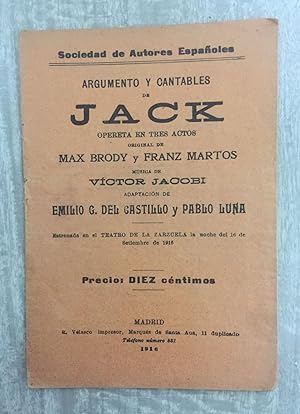 JACK. Opereta en tres actos original de. Música de Víctor Jacobi. Adaptación de Emilio G. del Cas...