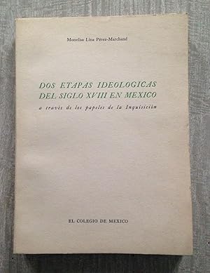 Imagen del vendedor de DOS ETAPAS IDEOLOGICAS DEL SIGLO XVIII EN MEXICO a travs de los papeles de la Inquisicin a la venta por Librera Sagasta