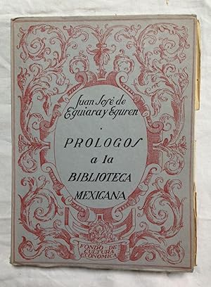 PROLOGOS A LA BIBLIOTECA MEXICANA. Notra preliminar por Federico Gómez de Orozco. Versión español...