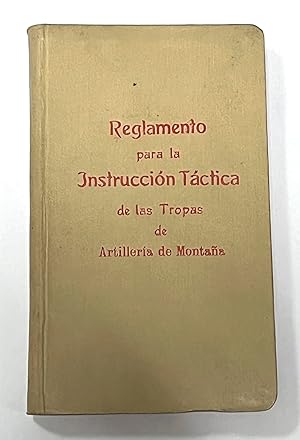 REGLAMENTO PARA LA INSTRUCCION TACTICA DE LAS TROPAS DE ARTILLERIA DE MONTAÑA