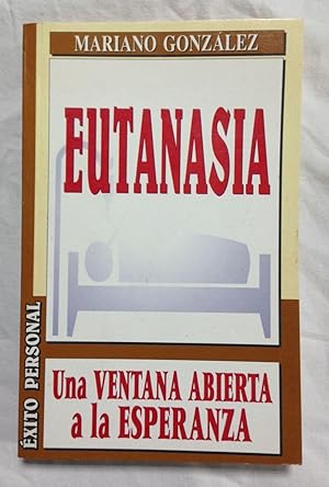 Imagen del vendedor de EUTANASIA. Una ventana abierta a la esperanza a la venta por Librera Sagasta