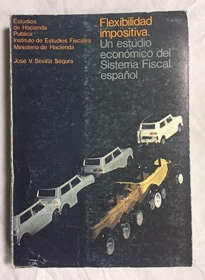 Imagen del vendedor de FLEXIBILIDAD IMPOSITIVA. UN ESTUDIO ECONOMICO DEL SISTEMA FISCAL ESPAOL. Estudios de Hacienda Pblica a la venta por Librera Sagasta