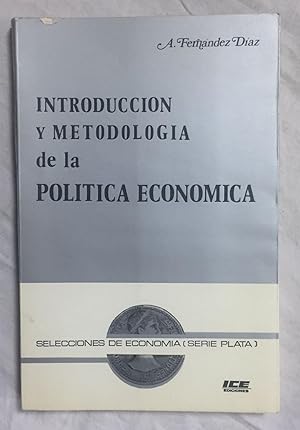 INTRODUCCION Y METODOLOGIA DE LA POLITICA ECONOMICA. Prólogo de Carlo Pace