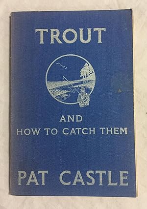 TROUT AND HOW TO CATCH THEM