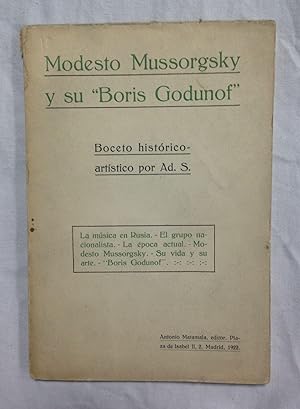 MODESTO MUSSORGSKY Y SU BORIS GODUNOF. Boceto histórico-artístico por Ad. S.