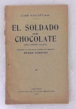 EL SOLDADO DE CHOCOLATE (Der tapfere soldat). Opereta en tres actos, música del maestro Oscar Str...