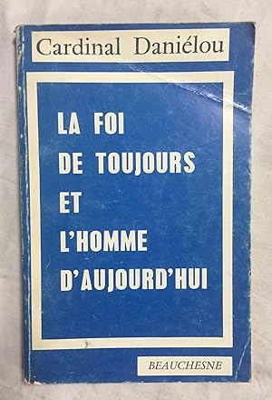 Bild des Verkufers fr LA FOI DE TOUJOURS ET L'HOMME D'AUJOURD'HUI zum Verkauf von Librera Sagasta