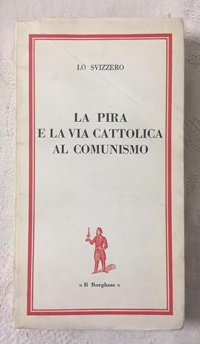 Seller image for LA PIRA E LA VIA CATTOLICA AL COMUNISMO for sale by Librera Sagasta