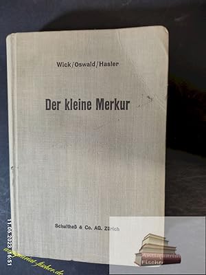 Bild des Verkufers fr Der kleine Merkur : Kaufmnn. Nachschlagewerk u. Repetitorium. W. Wick. Neu bearb. v. G. Oswald zum Verkauf von Antiquariat-Fischer - Preise inkl. MWST