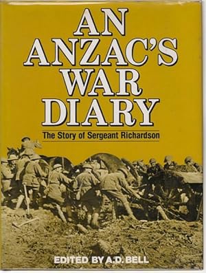 Seller image for An ANZAC'S War Diary. The Story of Sergeant Richardson. Edited by A.D. Bell. for sale by Time Booksellers
