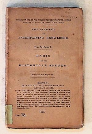 The Library of Entertaining Knowledge. Vol. X--Part I. Paris and Its Historical Scenes