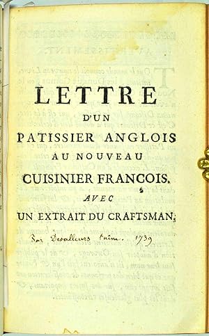 Seller image for Lettre d'un patissier anglois au nouveau cuisinier franois. Avec un extrait du Craftsman. for sale by Bonnefoi Livres Anciens