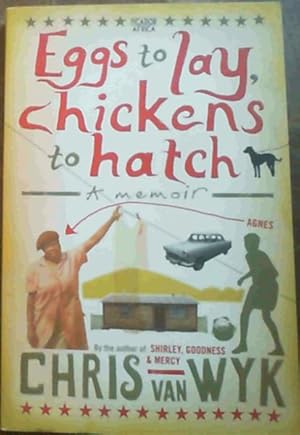 Image du vendeur pour Eggs to Lay, Chickens to Hatch: A Memoir mis en vente par Chapter 1