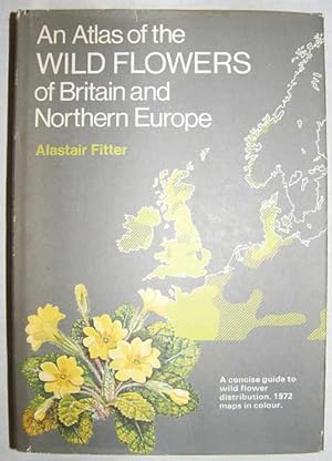 Seller image for An Atlas of the Wild Flowers of Britain and Northern Europe. for sale by C. Arden (Bookseller) ABA