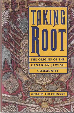 Imagen del vendedor de Taking Root The Origins of the Canadian Jewish Community a la venta por Riverwash Books (IOBA)