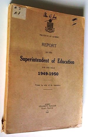 Report of the Superintendent of Education of the Province of Québec for the year 1949-1950
