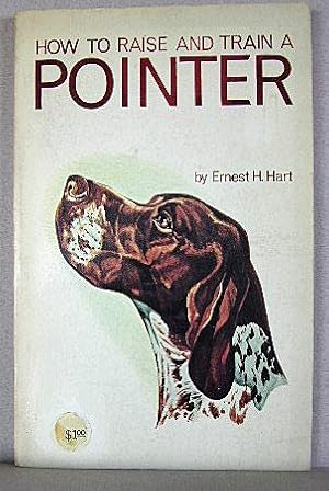 HOW TO RAISE AND TRAIN A POINTER