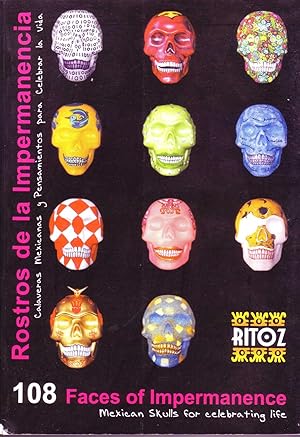 108 Rostros de la Impermanencia/ 108 Faces of Impermanence: Mexican Skulls for Celebrating Life