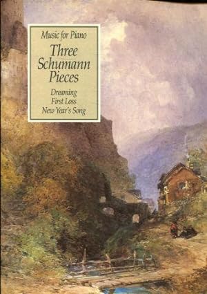 MUSIC FOR PIANO. THREE SCHUMANN PIECES: DREAMING, FISRST LOSS, NEW YEAR'S SONG.