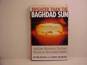 Bild des Verkufers fr Brighter Than the Baghdad Sun: Saddam Hussein's Nuclear Threat to the United States zum Verkauf von Gene The Book Peddler