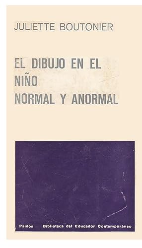 EL DIBUJO EN EL NIÑO NORMAL Y ANORMAL (Biblioteca del Educador Contemporáneo) Con fotos b/n