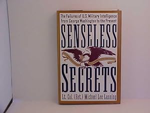 Seller image for Senseless Secrets: The Failures of U.S. Military Intelligence from George Washington to the Present for sale by Gene The Book Peddler