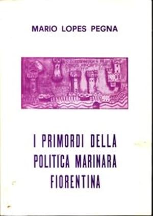 Imagen del vendedor de I primordi della politica marinara fiorentina. a la venta por FIRENZELIBRI SRL