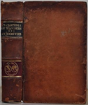 ENCYCLOPEDIA OF NATURAL AND ARTIFICIAL WONDERS AND CURIOSITIES, Including A Full and Authentic De...