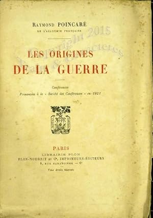 Les origines de la guerre. Conférences prononcées à la "Société des conférences" en 1921.