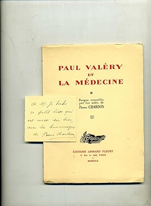 PAUL VALÉRY ET LA MÉDECINE . Propos recueillis par les soins de Pierre CHARDON , suivis de quelqu...