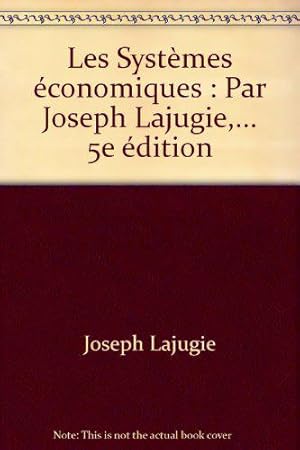 Image du vendeur pour Les Systmes conomiques : Par Joseph Lajugie,. 5e dition mis en vente par JLG_livres anciens et modernes