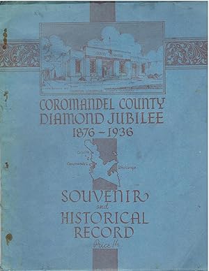 Coromandel County Diamond Jubilee 1876 - 1936. Souvenir and Historical Record.