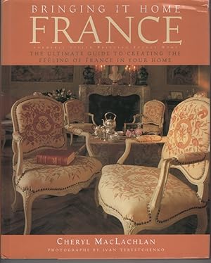 Immagine del venditore per bringing it home france Formerly Titled Bringing France Home. the Ultimate Guide to Creating the Feeling of France in Your Home venduto da Dromanabooks