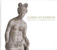 CORPS ET ESPRITS, REGARDS CROISES SUR LA MEDITERRANEE ANTIQUE