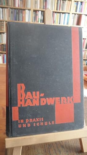 Imagen del vendedor de Bauhandwerk in Praxis und Schule. Ein Lehrbuch fr Selbstunterricht und Schule. a la venta por Antiquariat Floeder