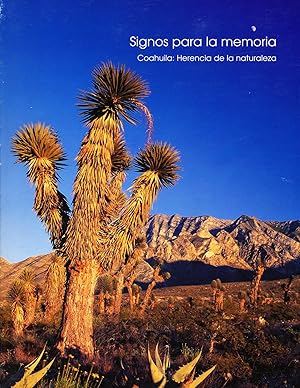 Coahuila: herencia de la naturaleza. Signos para la memoria.