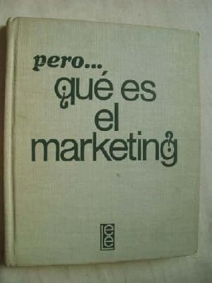 PERO. ¿QUÉ ES EL MARKETING?