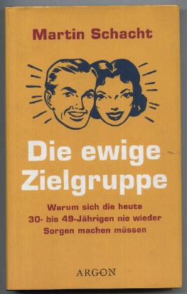 Seller image for Die ewige Zielgruppe. Warum sich die heute 30- bis 49- Jhrigen nie wieder Sorgen machen mssen. for sale by Leonardu