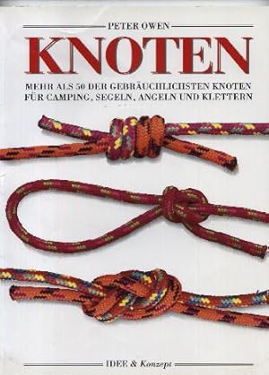 Knoten. Mehr als 50 der gebräuchlichsten Knoten für Camping, Segeln, Angeln und Klettern.