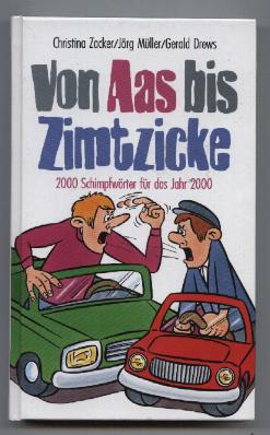 Bild des Verkufers fr Von Aas bis Zimtzicke. 2000 Schimpfwrter fr das Jahr 2000. zum Verkauf von Leonardu