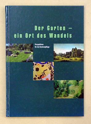 Der Garten - ein Ort des Wandels. Perspektiven für die Denkmalpflege.