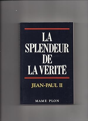 LA SPLENDEUR DE LA VERITE - Lettre Encyclique "veritatis Splendor - 6 Août 1993"