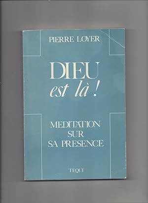 DIEU EST LA ! Méditation Sur Sa Présence